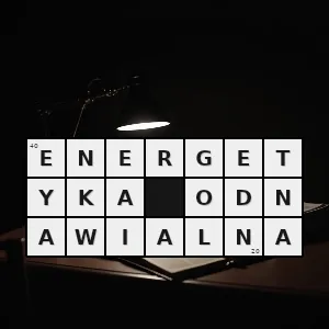 Hasło krzyżówkowe energetyka odnawialna - energetyka odnawialna – rozwiązanie, synonimy, podpowiedzi i definicje krzyżówkowe